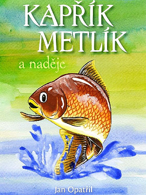 Kapřík Metlík a naděje